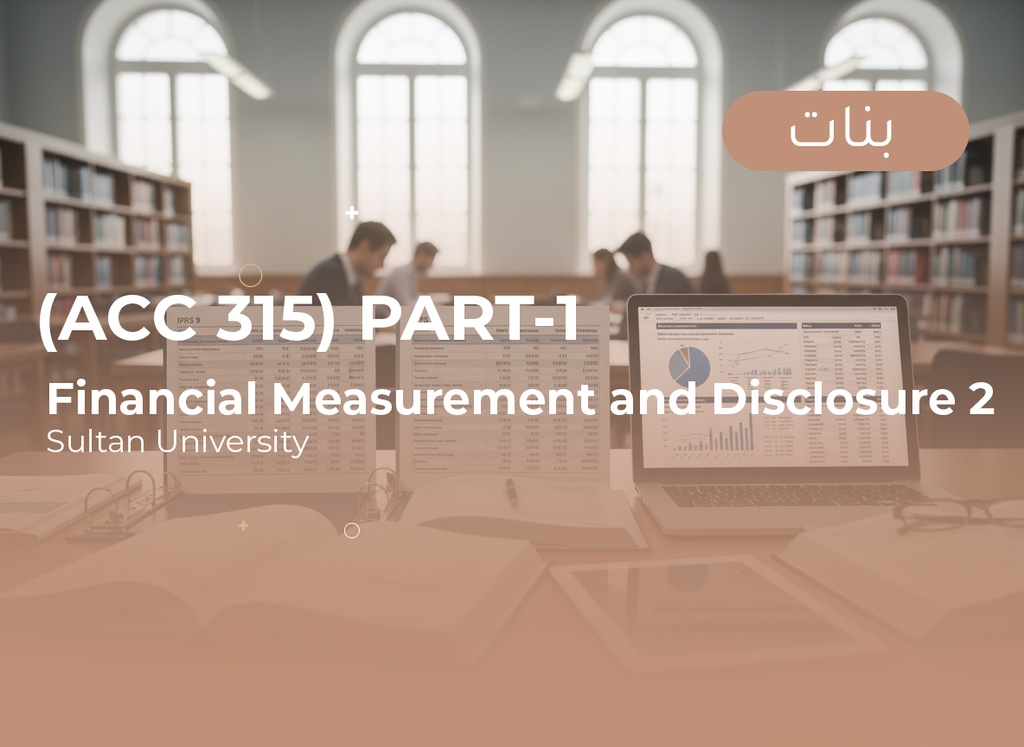 Sultan University Financial Measurements and Disclosure-2 (ACC 315) Part 1 - Female
