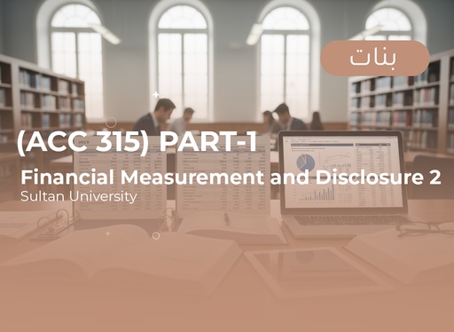 Sultan University Financial Measurements and Disclosure-2 (ACC 315) Part 1 - Female