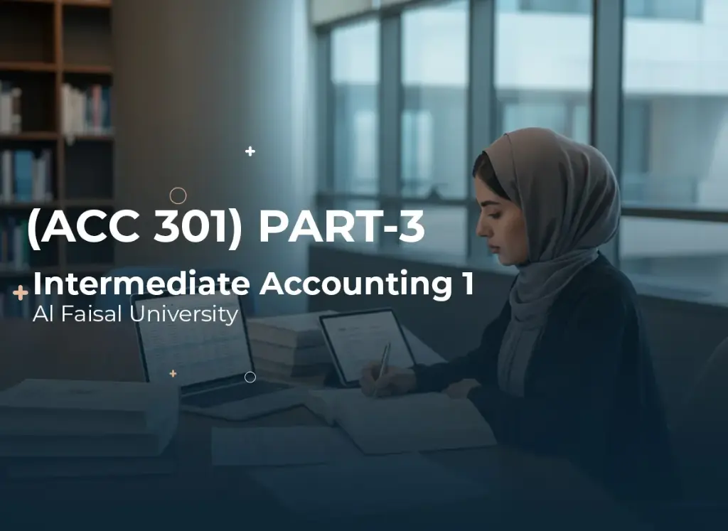 Alfaisal University Intermediate Accounting 1 (ACC 301) Part3