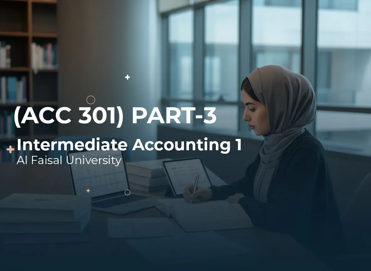 Alfaisal University Intermediate Accounting 1 (ACC 301) Part3