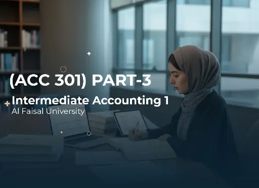Alfaisal University Intermediate Accounting 1 (ACC 301) Part3