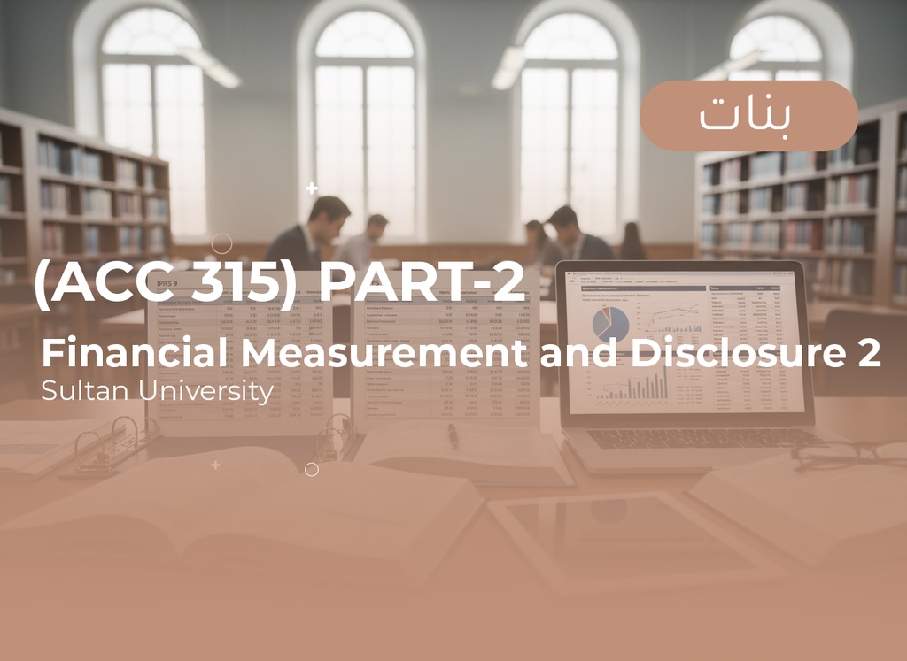 Sultan University Financial Measurements and Disclosure-2 (ACC 315) Part 2 - Female