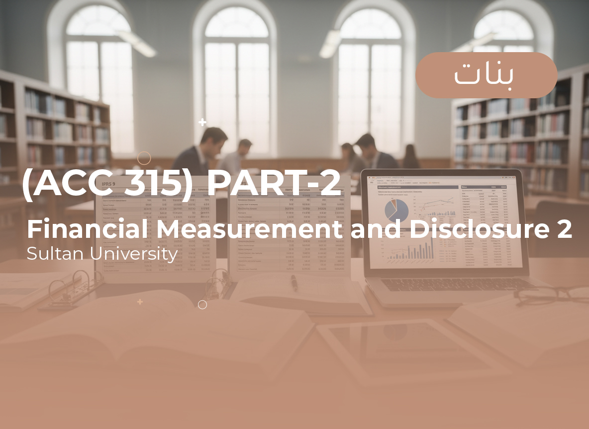Sultan University Financial Measurements and Disclosure-2 (ACC 315) Part 2 - Female