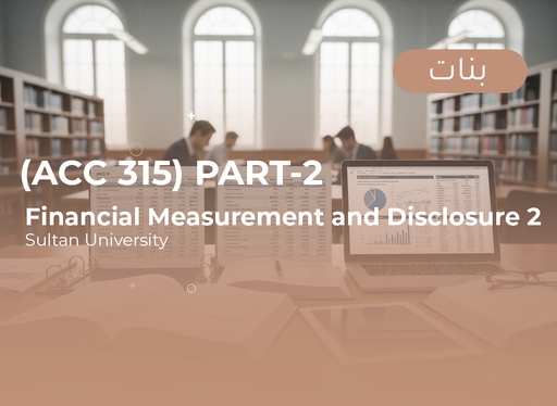 Sultan University Financial Measurements and Disclosure-2 (ACC 315) Part 2 - Female