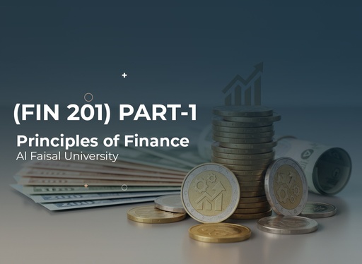Al Faisal University Principles of Finance (FIN 201) Part1
