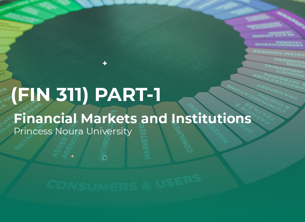 Princess Noura University Financial Markets and Institutions (FIN311) Part 1