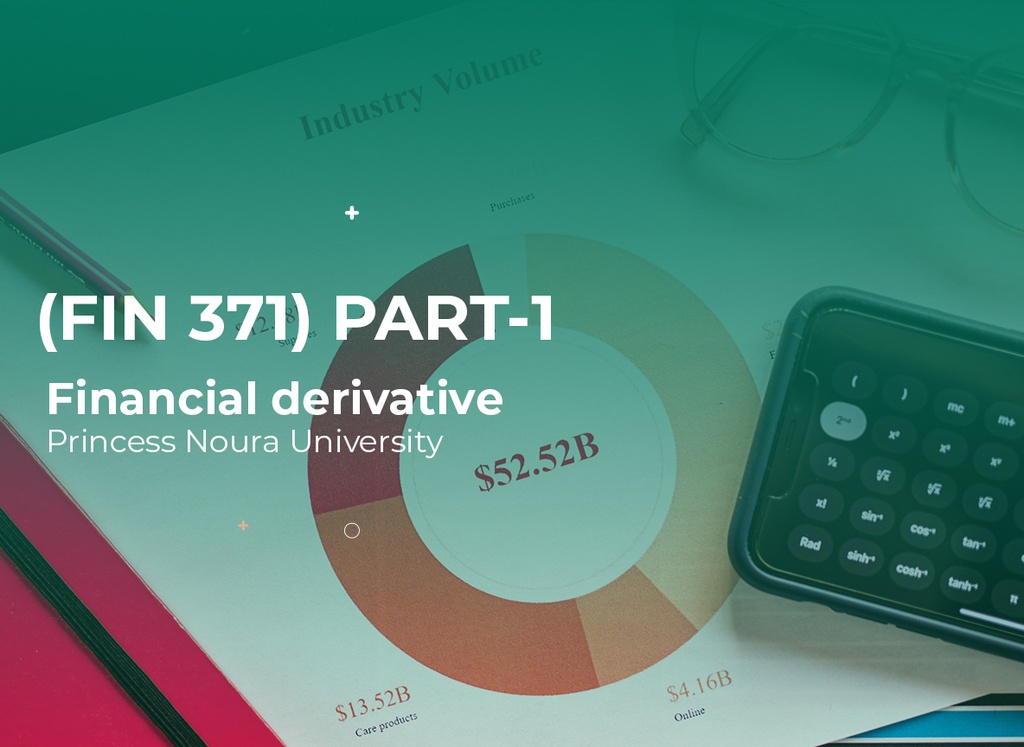 Princess Noura University Financial derivative (FIN371) part1