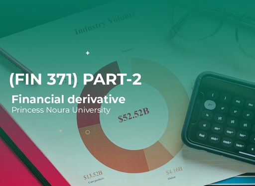 Princess Noura University Financial derivative (fin 371) part2