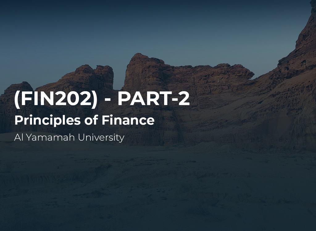 Al Yamamah University Principles of Finance (FIN202) Part 2