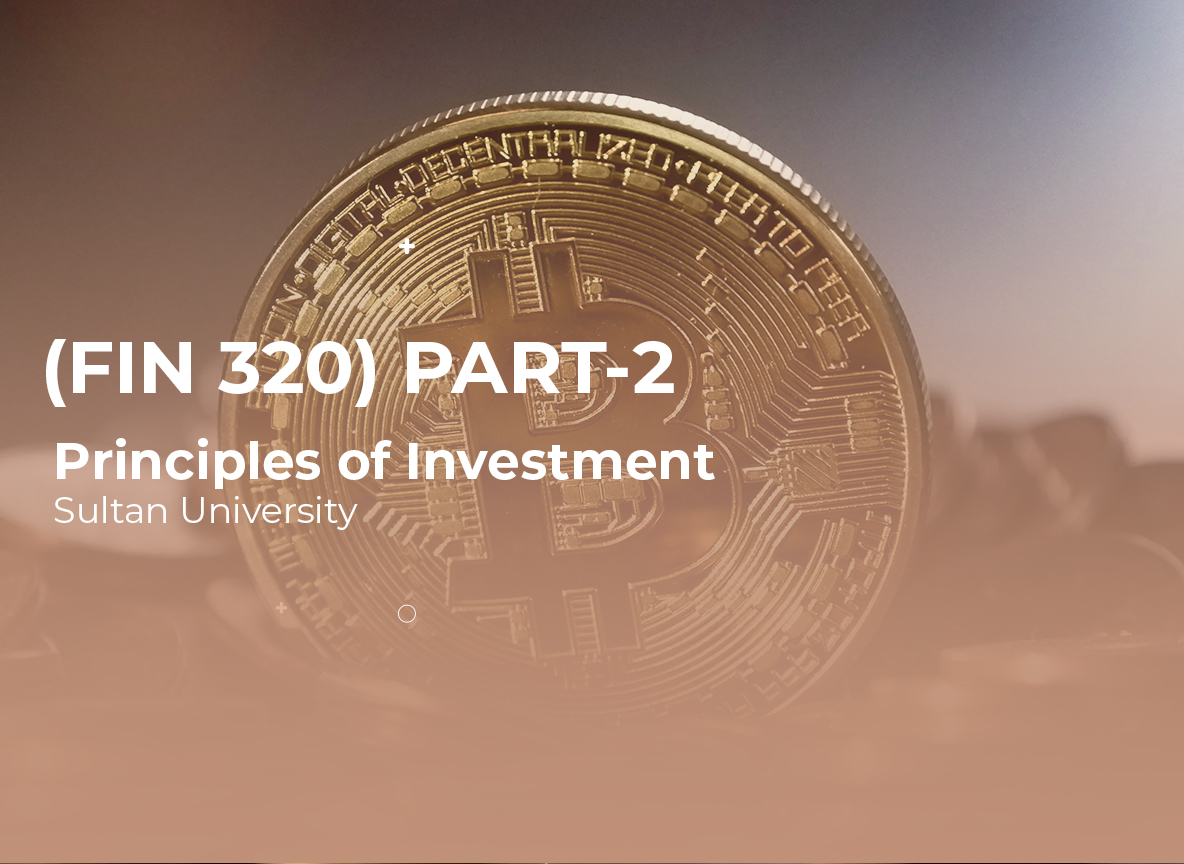 Sultan University Principles of Investment (FIN 320) Part2