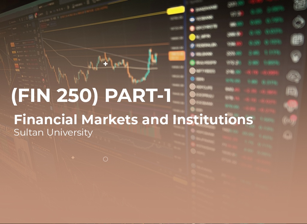 Sultan University Financial Markets and Institutions (FIN 250) Part 1