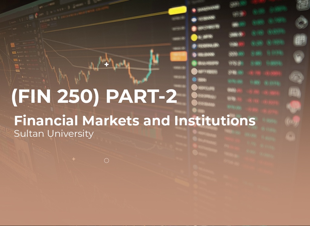 Sultan University Financial Markets and Institutions (FIN 250) Part 2
