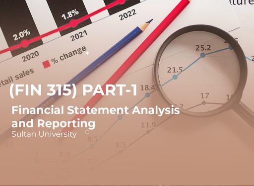 Sultan University Financial Statement Analysis and Reporting (FIN 315) Part 1