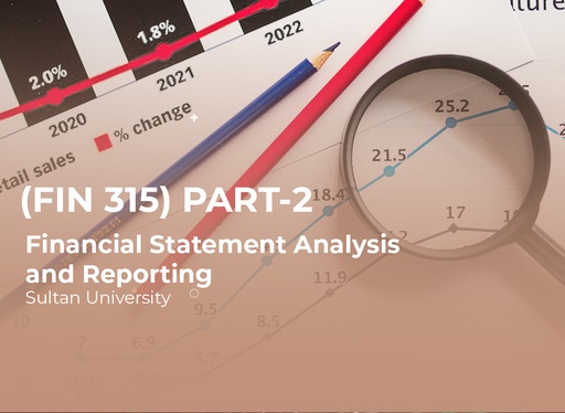 Sultan University Financial Statement Analysis and Reporting (FIN 315) Part 2