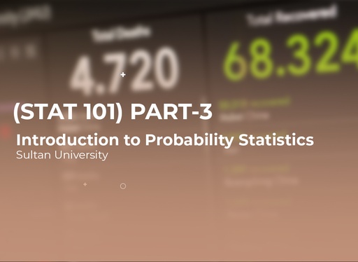 Sultan University Introduction to Probability Statistics (Stat101) Part 3