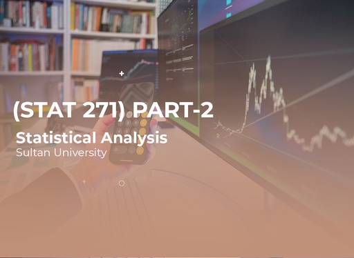 Sultan University Statistical Analysis (STAT 271) Part 2