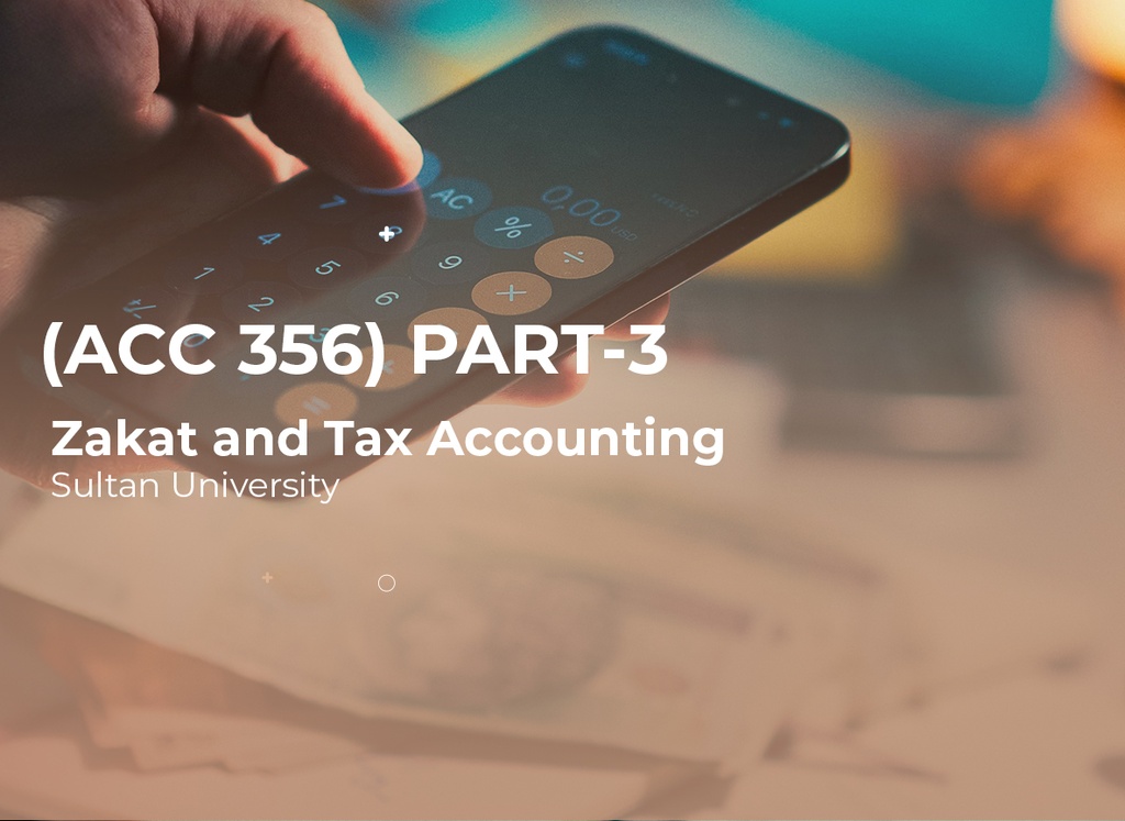 Sultan University Zakat and Tax Accounting (ACC 356) Part3