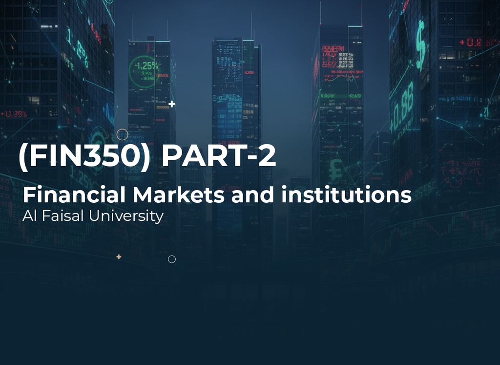 Alfaisal University Financial Markets and institutions (FIN350) Part 2