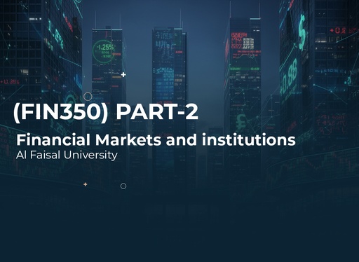 Alfaisal University Financial Markets and institutions (FIN350) Part 2