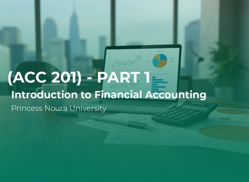Princess Noura University Introduction to Financial Accounting (ACC201) Part 1