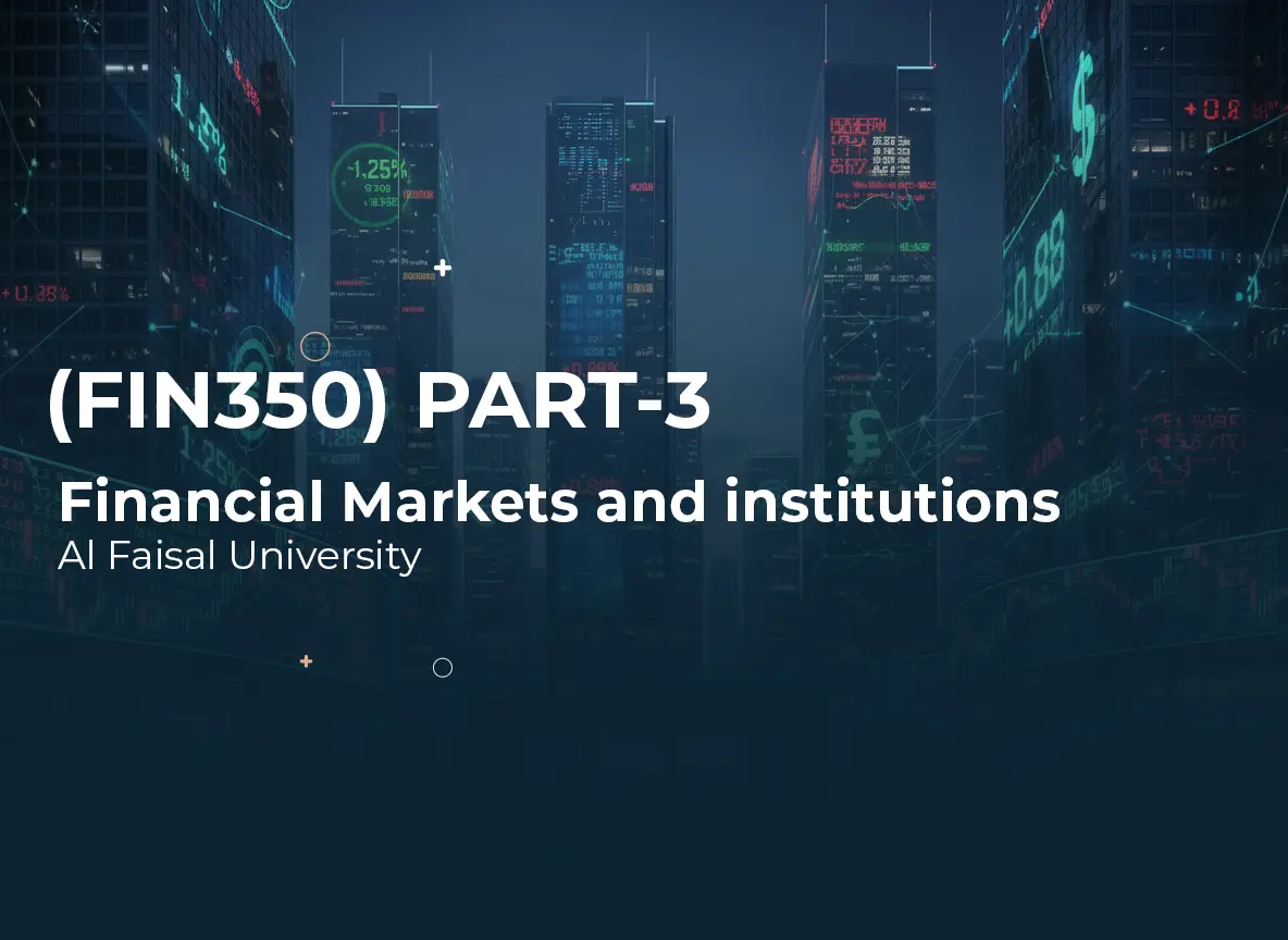 Alfaisal University Financial Markets and institutions (FIN350) Part 3