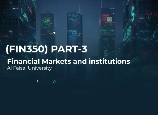 Alfaisal University Financial Markets and institutions (FIN350) Part 3