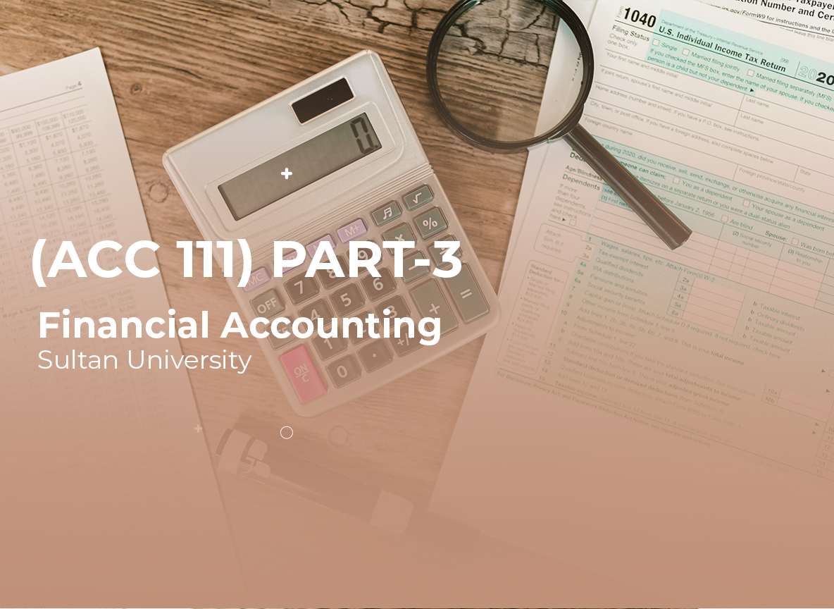 Sultan University Introduction to Financial Accounting (ACC111) Part3