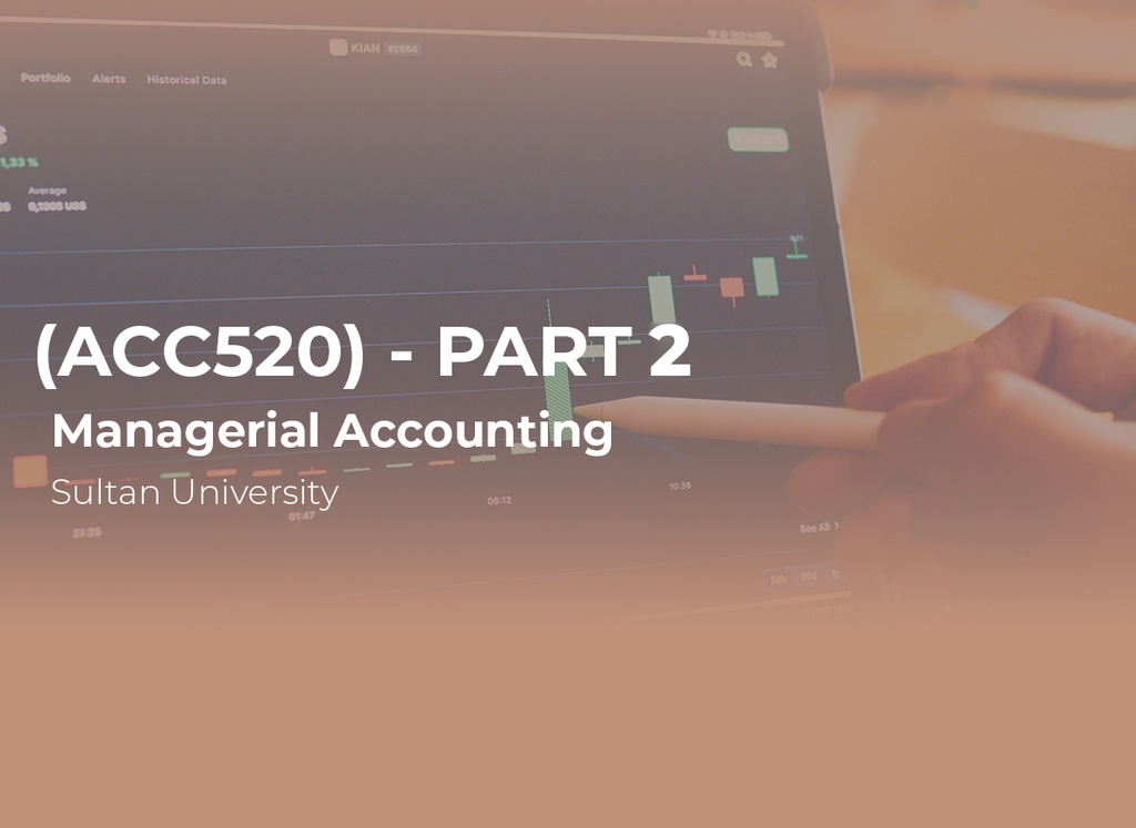 Sultan University Managerial Accounting (ACC520) Part 2