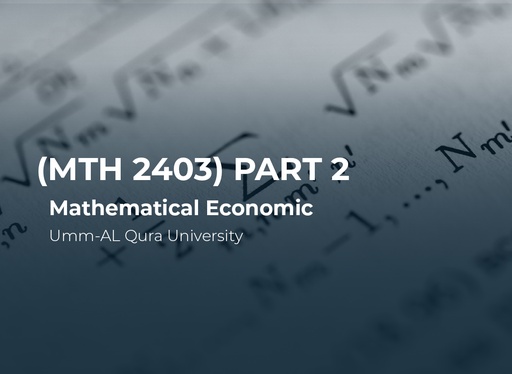 Umm-AL Qura University Mathematical Economic (MTH2403) Part 2