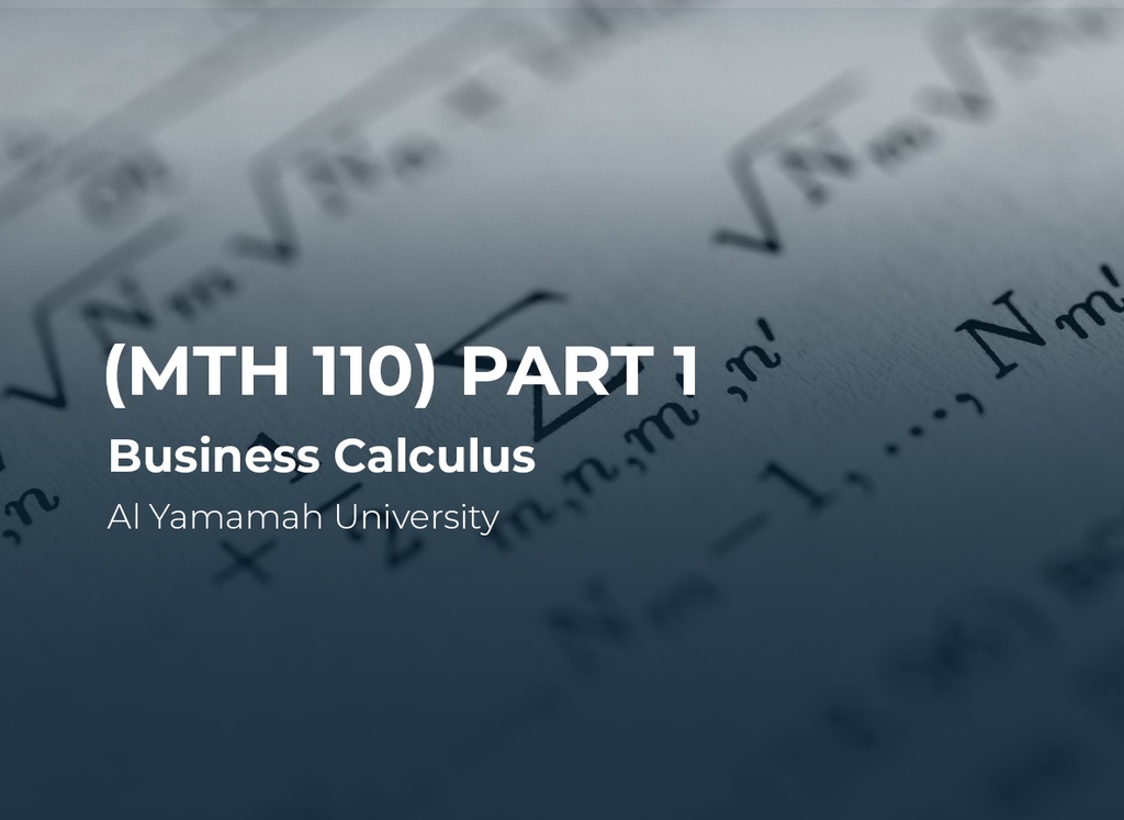Al Yamamah University Business Calculus (MTH110) Part 1