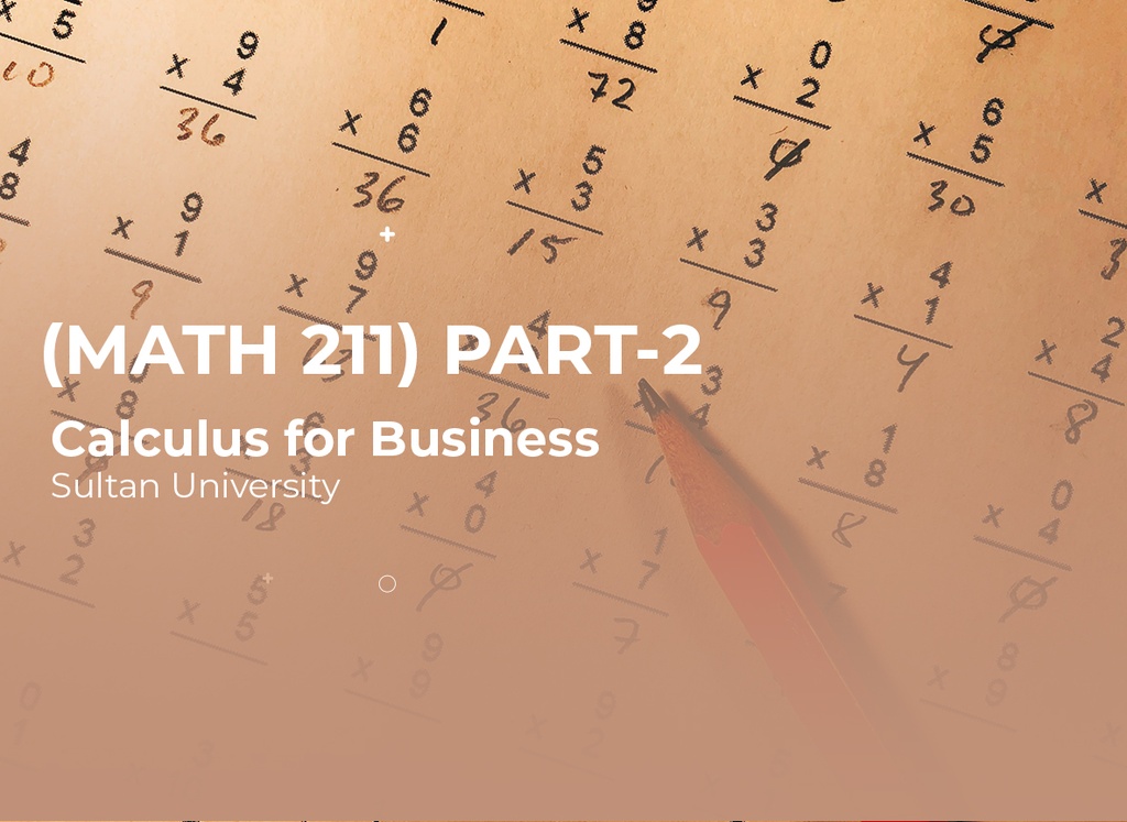 Sultan University Calculus for Business (math211) Part 2