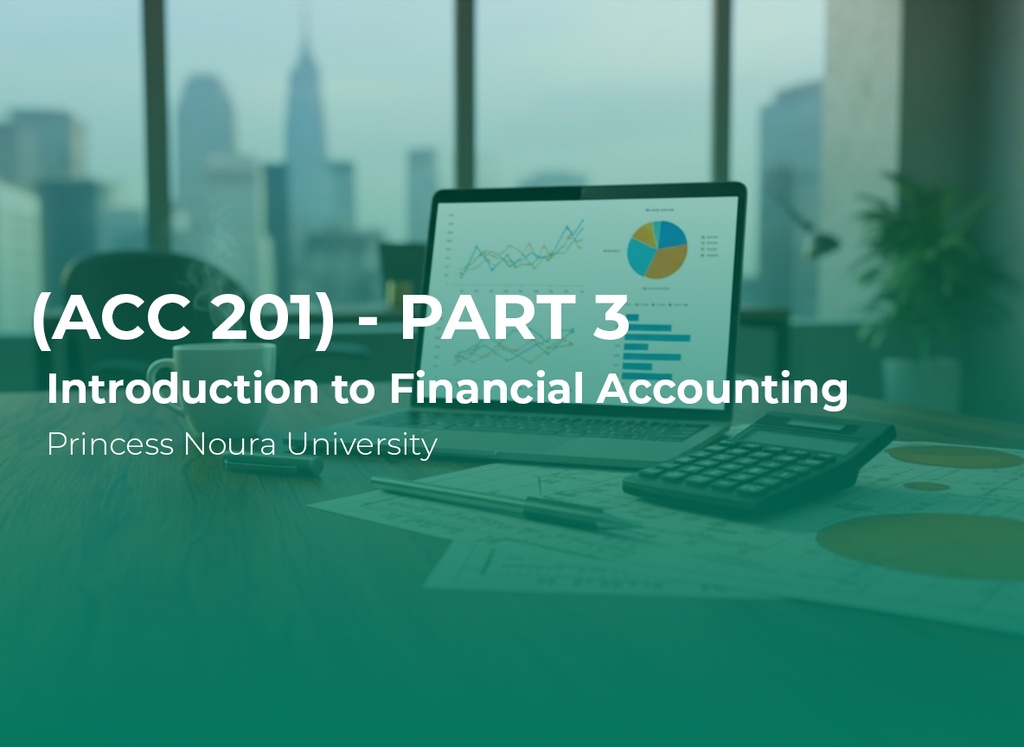 Princess Noura University Introduction to Financial Accounting (ACC201) Part 3